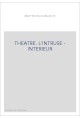THEATRE. L'INTRUSE - INTERIEUR