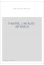THEATRE. L'INTRUSE - INTERIEUR