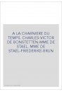 A LA CHARNIERE DU TEMPS. C.-V. DE BONSTETTEN, MME DE STAEL, F. BRUN, NEE MUNTER