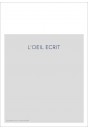 L'OEIL ECRIT. ETUDES SUR DES RAPPORTS ENTRE TEXTE ET IMAGE, 1800-1940
