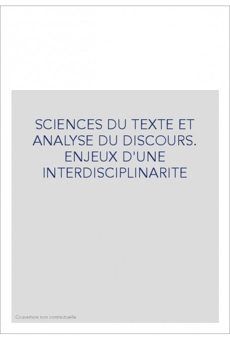SCIENCES DU TEXTE ET ANALYSE DE DISCOURS. ENJEUX D'UNE INTERDISCIPLINITE