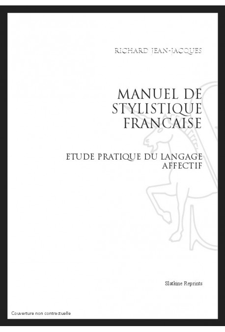 MANUEL DE STYLISTIQUE FRANCAISE. ETUDE PRATIQUE DU LANGAGE AFFECTIF