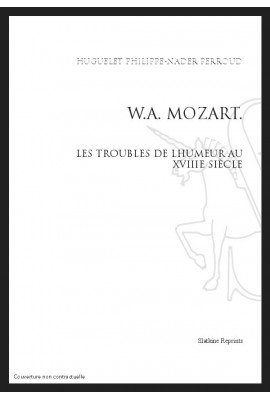 W.A. MOZART. LES TROUBLES DE L'HUMEUR AU XVIIIE SIECLE