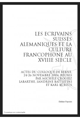 LES ECRIVAINS SUISSES ALEMANIQUES ET LA CULTURE FRANCOPHONE AU XVIIIE SIECLE