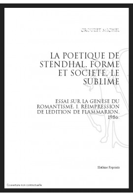 LA POETIQUE DE STENDHAL. FORME ET SOCIETE. LE SUBLIME