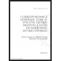 CORRESPONDANCE GENERALE T2 : LETTRES INEDITES A LOUIS DE NARBONNE. LETTRES DIVERSES. 1791-1794