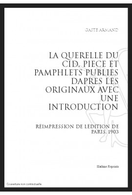 LA QUERELLE DU CID PIÈCES ET PAMPHLETS PUBLIÉS D'APRÈS LES ORIGINAUX AVEC UNE INTRODUCTION