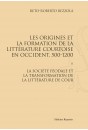LES ORIGINES ET LA FORMATION DE LA LITTÉRATURE COURTOISE EN OCCIDENT, 500-1200. TOME 2.