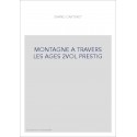 LA MONTAGNE A TRAVERS LES AGES. NOUVELLE EDITION, AVEC UNE ICONOGRAPHIE RENOUVELEE. (1901). ED. "PRESTIGE"