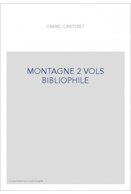 LA MONTAGNE A TRAVERS LES AGES. NOUVELLE EDITION, AVEC UNE ICONOGRAPHIE RENOUVELEE. (1901). ED. "BIBLIOPHILE"