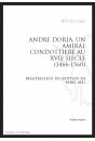 ANDRE DORIA UN AMIRAL CONDOTTIERE AU XVIE SIECLE (1466-1560)