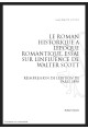 LE ROMAN HISTORIQUE A L'EPOQUE ROMANTIQUE ESSAI SUR L'INFLUENCE DE WALTER SCOTT