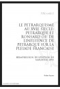 LE PETRARQUISME AU XVI SIECLE : PETRARQUE ET RONSARD OU DE L'INFLUENCE DE PETRARQUE SUR LA PLEIADE FRANCAISE