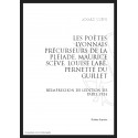 LES POÈTES LYONNAIS PRÉCURSEURS DE LA PLÉIADE MAURICE SCÈVE, LOUISE LABÉ, PERNETTE DU GUILLET