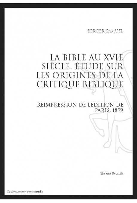 LA BIBLE AU XVI SIECLE ÉTUDE SUR LES ORIGINES DE LA CRITIQUE BIBLIQUE