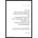 DE LA PRONONCIATION FRANÇAISE DEPUIS LE COMMENCEMENT DU SEIZIÈME SIÈCLE, D’APRÈS LE TÉMOIGNAGE DES GRAMMAIRIEN