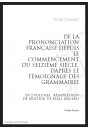 DE LA PRONONCIATION FRANÇAISE DEPUIS LE COMMENCEMENT DU SEIZIÈME SIÈCLE, D’APRÈS LE TÉMOIGNAGE DES GRAMMAIRIEN