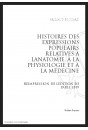 HISTOIRE DES EXPRESSIONS POPULAIRES RELATIVES À L’ANATOMIE, À LA PHYSIOLOGIE ET À LA MÉDECINE