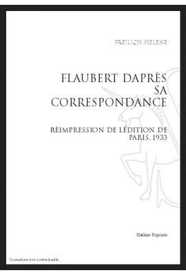 FLAUBERT D’APRÈS SA CORRESPONDANCE