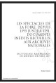 LES SPECTACLES DE LA FOIRE, DEPUIS 1595 JUSQU'À 1791 DOCUMENTS INÉDITS RECUEILLIS AUX ARCHIVES NATIONALES