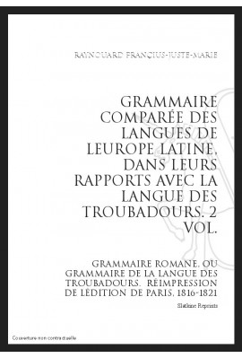 GRAMMAIRE COMPARÉE DES LANGUES DE L’EUROPE LATINE, DANS LEURS RAPPORTS AVEC LA LANGUE DES TROUBADOURS