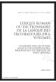 LEXIQUE ROMAN OU DICTIONNNAIRE DE LA LANGUE DES TROUBADOURS COMPARÉE AC LES AUTRES LANGUES DE L’EUROPE LATINE