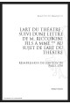 L’ART DU THÉÂTRE, SUIVI D’UNE LETTRE DE M. RICCOBONI FILS À MME *** AU SUJET DE L’ART DU THÉÂTRE