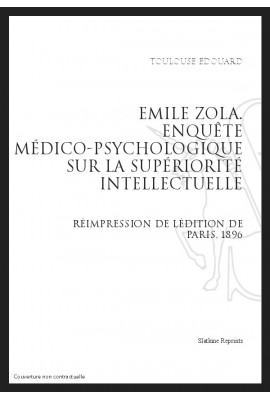 ÉMILE ZOLA ENQUÊTE MÉDICO-PSYCHOLOGIQUE SUR LA SUPÉRIORITÉ INTELLECTUELLE