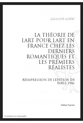 LA THÉORIE DE L'ART POUR L'ART EN FRANCE CHEZ LES DERNIERS ROMANTIQUES ET LES PREMIERS RÉALISTES