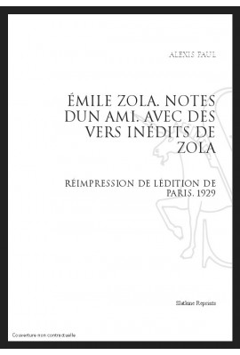 ÉMILE ZOLA NOTES D'UN AMI AVEC DES VERS INÉDITS DE ZOLA