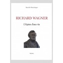 RICHARD WAGNER L'OPÉRA D'UNE VIE
