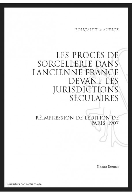 LES PROCÈS DE SORCELLERIE DANS L'ANCIENNE FRANCE DEVANT LES JURIDICTIONS SÉCULAIRES