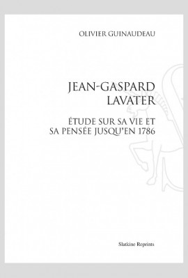 JEAN-GASPARD LAVATER ÉTUDE SUR SA VIE ET SA PENSÉE JUSQU'EN 1786