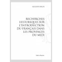 RECHERCHES HISTORIQUES SUR L'INTRODUCTION DU FRANÇAIS DANS LES PROVINCES DU MIDI