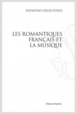 LES ROMANTIQUES FRANCAIS ET LA MUSIQUE