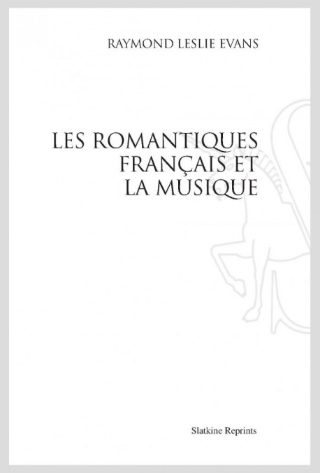 LES ROMANTIQUES FRANCAIS ET LA MUSIQUE