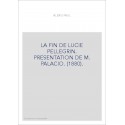 LA FIN DE LUCIE PELLEGRIN. PRESENTATION DE M. PALACIO. (1880).