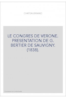 LE CONGRES DE VERONE. PRESENTATION DE G. BERTIER DE SAUVIGNY. (1838).