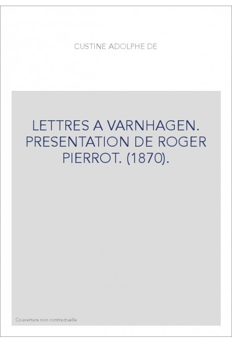 LETTRES A VARNHAGEN. PRESENTATION DE ROGER PIERROT. (1870).