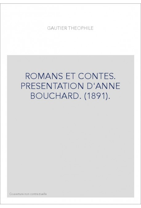 ROMANS ET CONTES. PRESENTATION D'ANNE BOUCHARD. (1891).