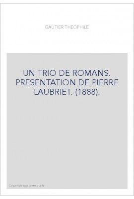 UN TRIO DE ROMANS. PRESENTATION DE PIERRE LAUBRIET. (1888).