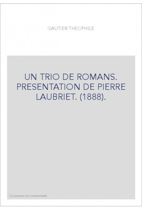 UN TRIO DE ROMANS. PRESENTATION DE PIERRE LAUBRIET. (1888).