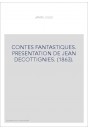 CONTES FANTASTIQUES. PRESENTATION DE JEAN DECOTTIGNIES. (1863).