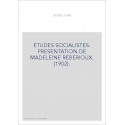 ETUDES SOCIALISTES. PRESENTATION DE MADELEINE REBERIOUX. (1902).