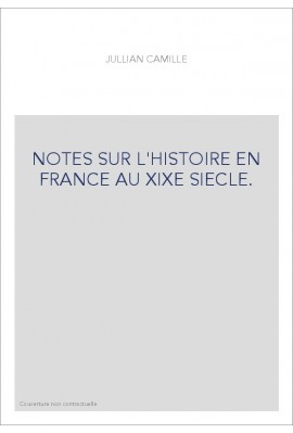 NOTES SUR L'HISTOIRE EN FRANCE AU XIXE SIECLE.