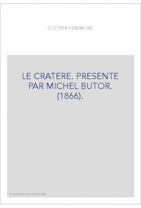 LE CRATERE. PRESENTE PAR MICHEL BUTOR. (1866).