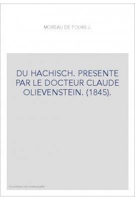 DU HACHISCH. PRESENTE PAR LE DOCTEUR CLAUDE OLIEVENSTEIN. (1845).