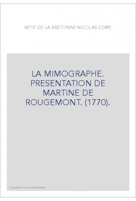LA MIMOGRAPHE. PRESENTATION DE MARTINE DE ROUGEMONT. (1770).