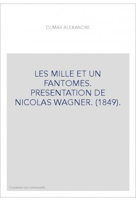 LES MILLE ET UN FANTOMES. PRESENTATION DE NICOLAS WAGNER. (1849).