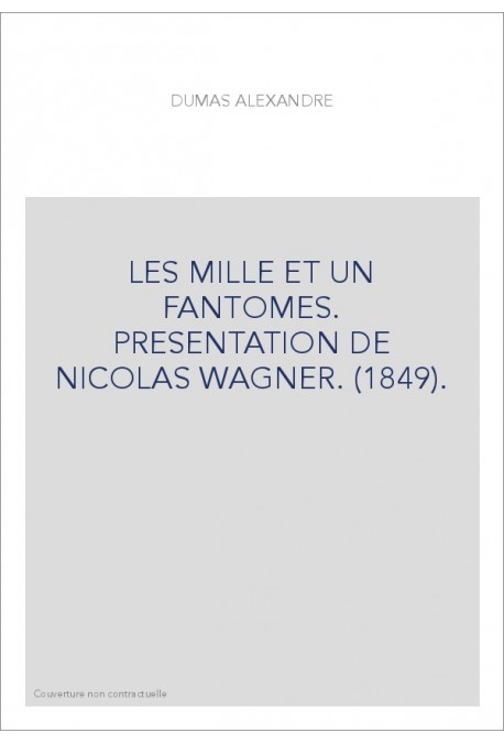 LES MILLE ET UN FANTOMES. PRESENTATION DE NICOLAS WAGNER. (1849).